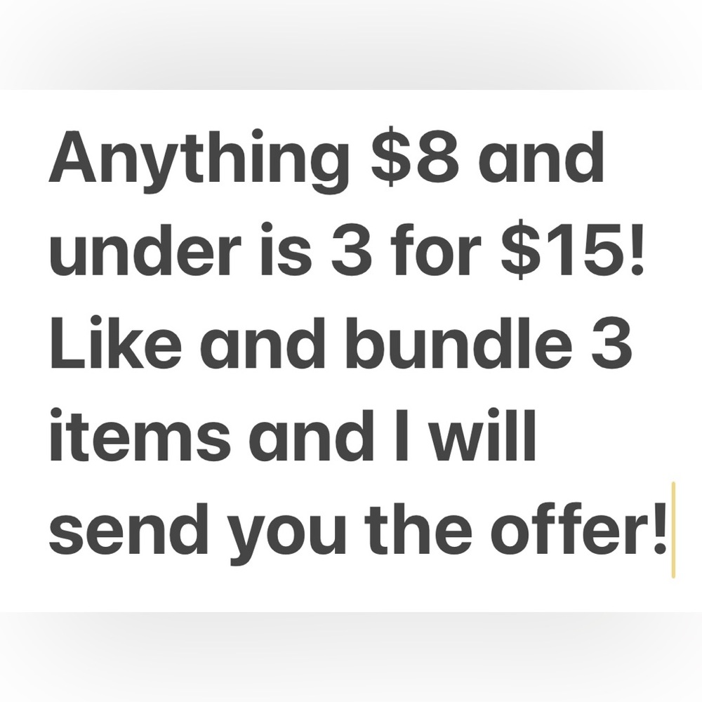 3 FOR $15 if it is marked at $8 or below!  Bundle and I will send the offer🎉🎉